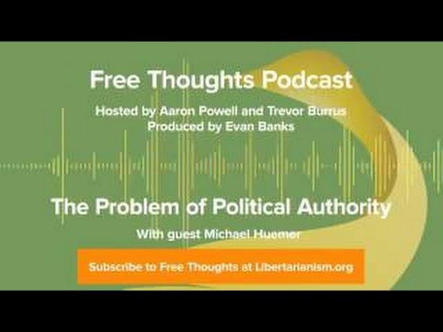 The Problem of Political Authority with Michael Huemer