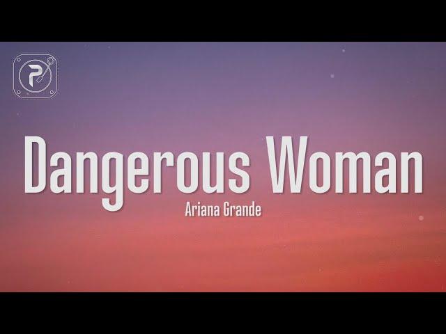 Ariana Grande - Dangerous Woman (Lyrics)