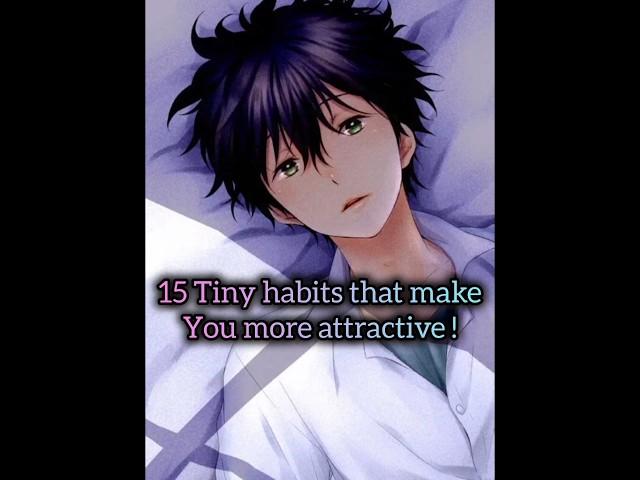 15 Tiny habits that make you more attractive! / #gorutips