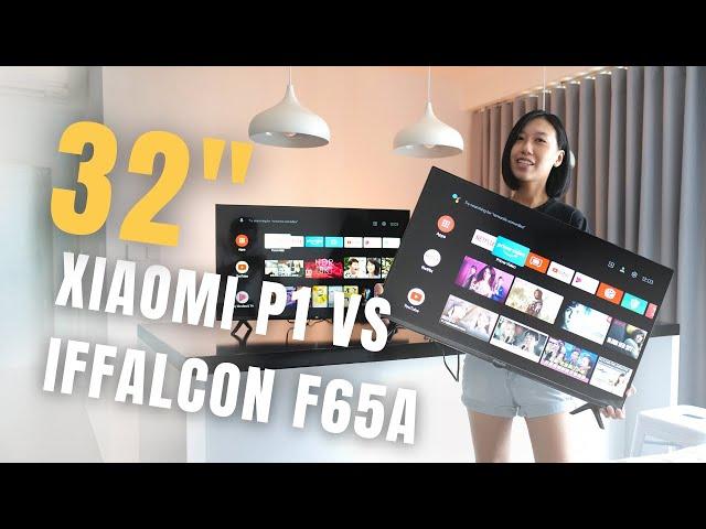 Mi 32” TV P1 vs iFFALCON TV F65A. BELOW $300 32" SMART TV COMPARISON