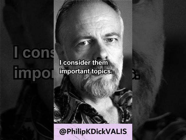 Philip K Dic: His two important topics.