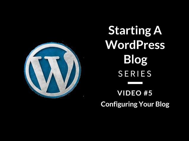 WordPress Setup: Configuring Your WordPress Blog