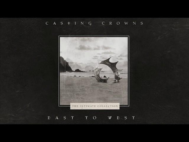 Casting Crowns - East to West (Official Lyric Video)