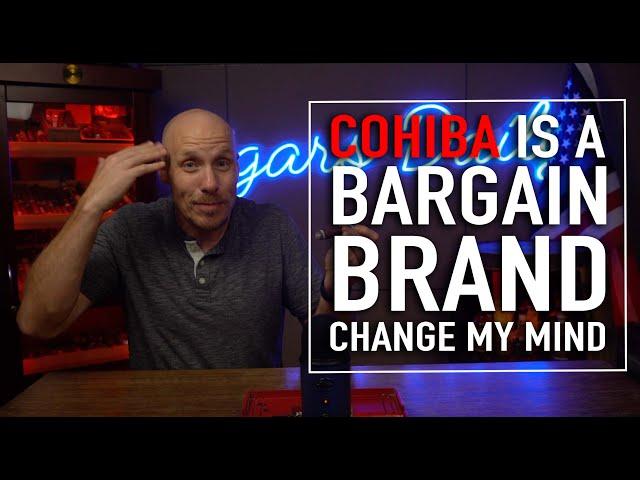 Cohiba is a Bargain Brand | Change My Mind!