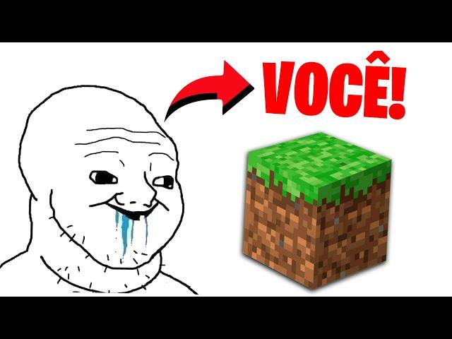 Todo jogador de minecraft é burro!!! Inclusive você...