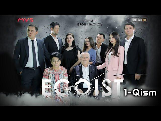 EGOIST ( O'ZBEK SERIALI ) 1-QISM I ЭГОИСТ (ЎЗБЕК СЕРИАЛИ) - 1 - ҚИСМ ПРЕМЬЕРА