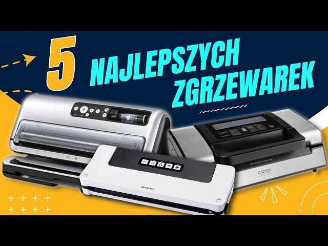 Ranking Zgrzewarek Próżniowych - 5 Najlepszych Pakowarek do Żywności