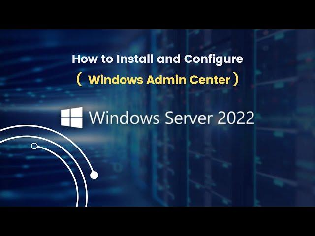 How to Install and Configure Windows Admin Center in Windows 10