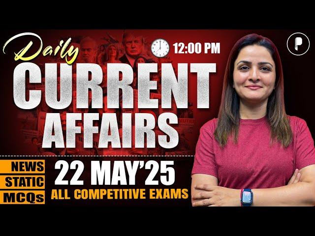 22 May Current Affairs 2025 | Daily Current Affairs | Current Affairs Today