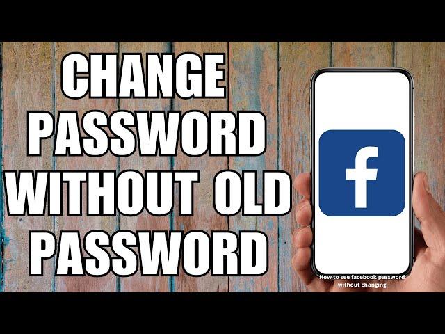 How To Change FB Password Without Old Password (2023)