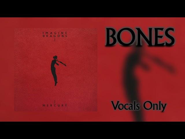 Imagine Dragons - Bones (Vocals Only)