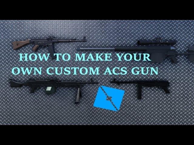 How to make your own custom acs 2.0 gun in Roblox Studio
