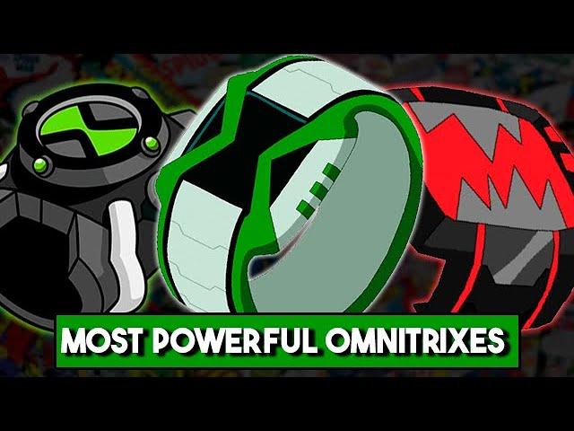 The Most POWERFUL OMNITRIXES in Ben 10