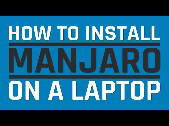 How to install Manjaro Linux on a Laptop - Walkthrough and Optimization