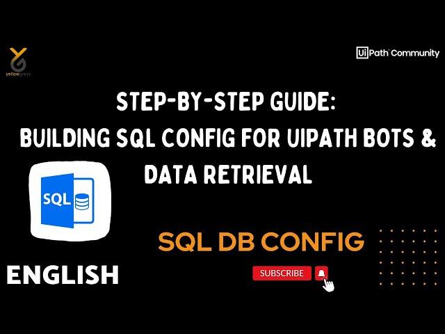 Step-by-Step Guide: Building SQL Config for UiPath Bots & Data Retrieval  | English | Yellowgreys