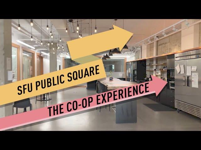 SFU Public Square: The Co-op Experience