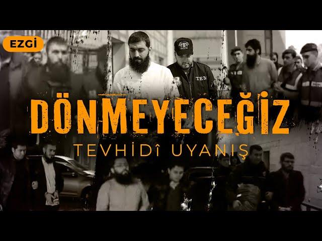 Dönmeyeceğiz | Tevhidî Uyanış