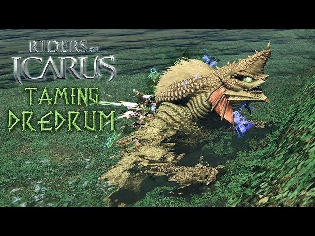 Taming Dredrum! Riders of Icarus