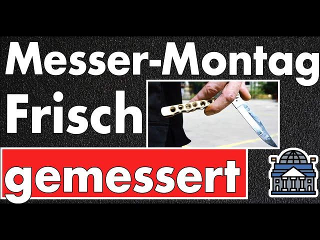 Messer Montag! Messerinzidenz bei 18! Alle Städte, alle Vorfälle, alle Straftaten im Überblick!