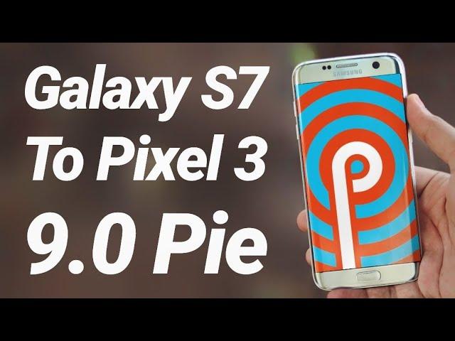 Install 9.0 Pie (Pixel 3) on Galaxy S7 & S7 Edge