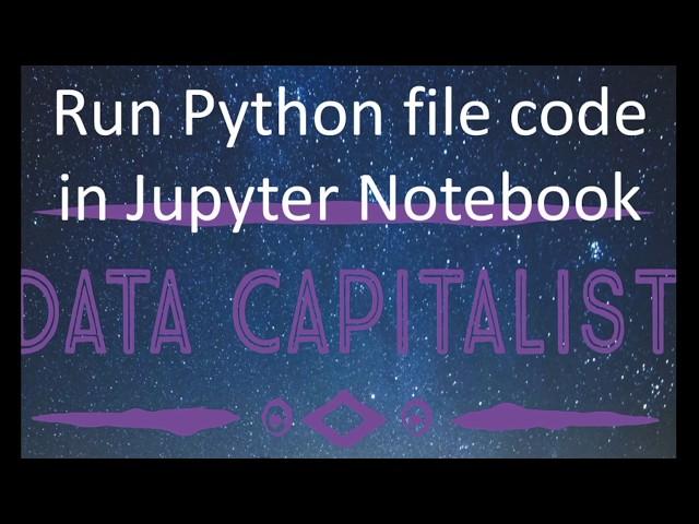 Import & run Python file (.py) in Jupyter Notebooks: %run %load