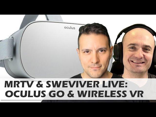 MRTV & SweViver Live: Oculus Go - Is it worth it? / Wireless VR Discussion