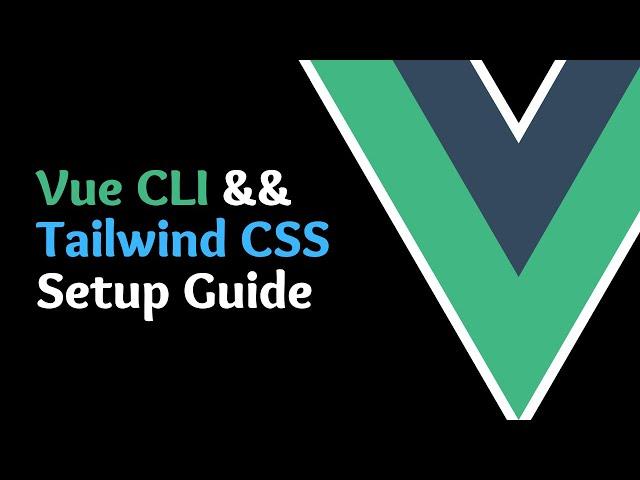 How to Setup Vue 3 with Tailwind CSS via the Vue CLI