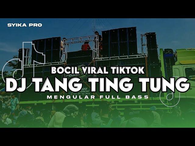 DJ TANG TING TUNG MENGULAR FULL BASS | SOUND BOCIL VIRAL TIKTOK 2024 (SYIKA PRO)