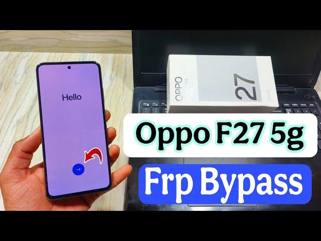 oppo f27 5g frp lock kaise tode ? oppo cph2637 frp unlock android 15 |