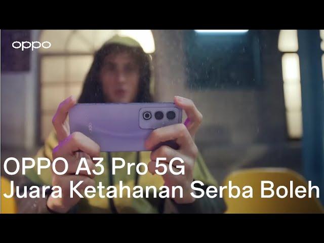 OPPO A3 Pro 5G | Juara Ketahanan Serba Boleh