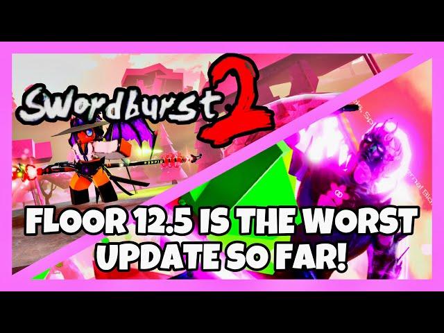 FLOOR 12.5 JUST RELEASED AND IT'S COMPLETE GARBAGE! | Roblox | [Swordburst 2 Update]