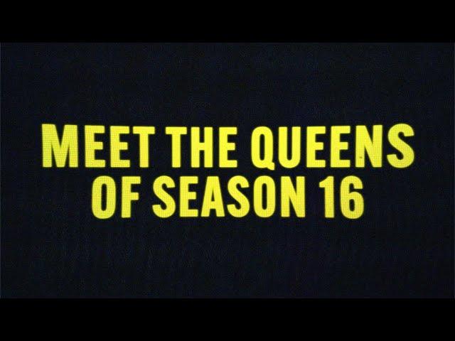 MEET THE QUEENS OF SEASON 16!   | RuPaul’s Drag Race 