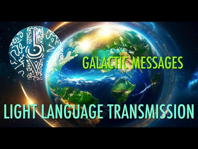 LIGHT LANGUAGE TRANSMISSION: CHANNELED MESSAGES