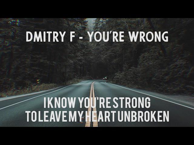 Dmitry F - You're Wrong (Lyrics)