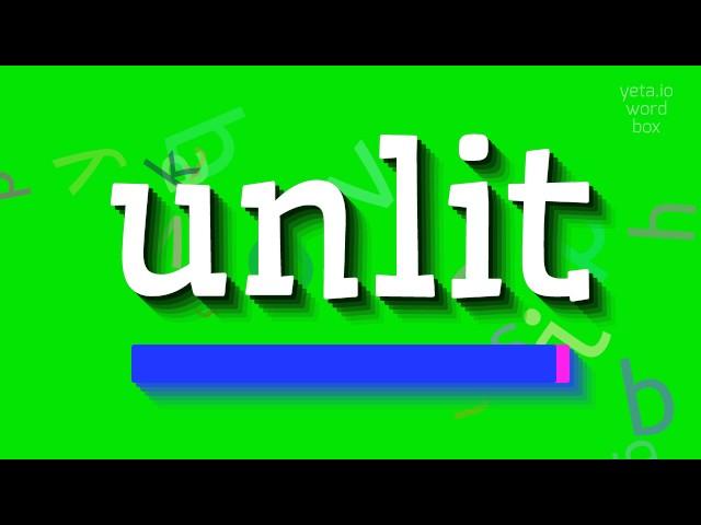 UNLIT - How to pronounce Unlit?