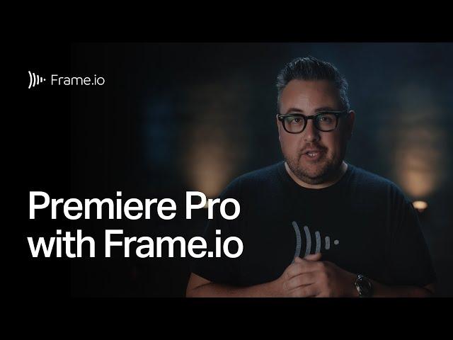 Bring It All Together - Frame.io in Premiere Pro