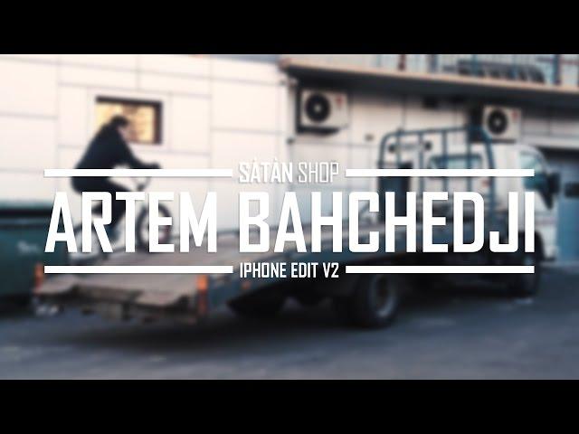 ARTEM BAHCHEDJI - IPHONE EDIT v2 | SATAN SHOP | ODESSA BMX