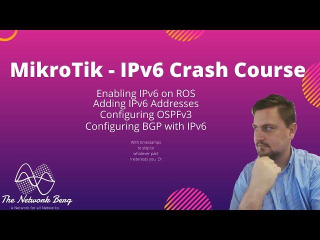 MikroTik IPv6 Crash Course: IPv6 Addressing - OSPFv3 - BGP IPv6