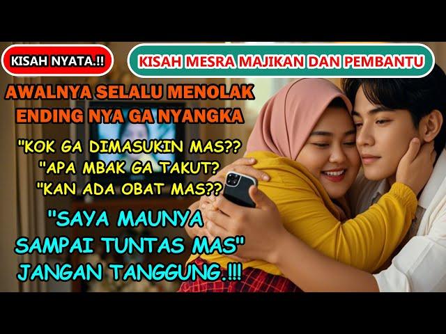 Kisah Nyata-Majikan dan Pembantu | Awalnya Selalu Menolak, Endingnya Pengen Terus #asmara #love