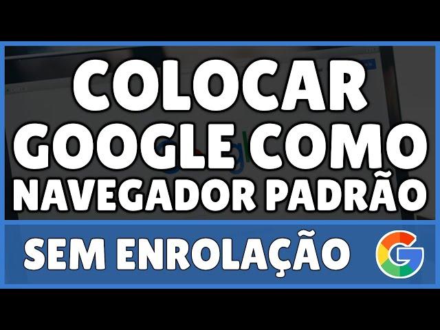 Como Colocar o Google Como Navegador Padrão no Celular