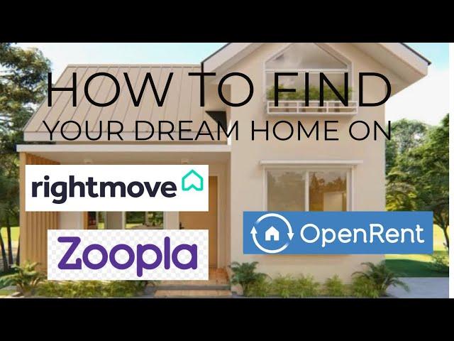 Find your dream home on ZOOPLA, OPENRENT and RIGHTMOVE in only 10mins