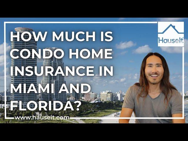 How Much Is Condo Home Insurance in Miami and Florida?