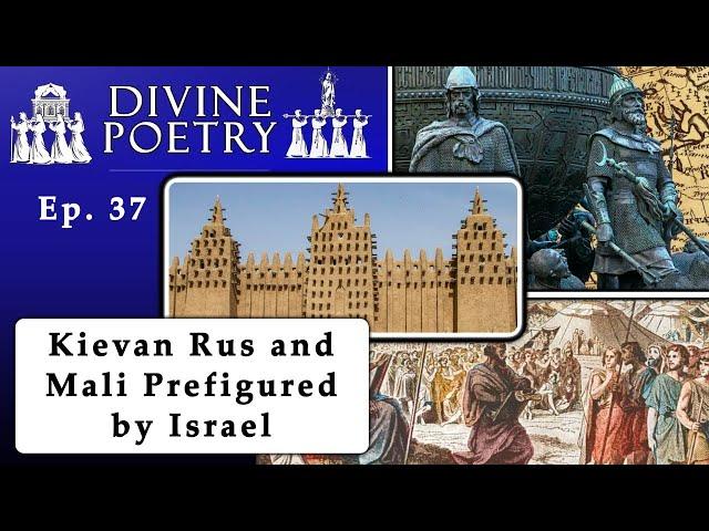 Divine Poetry - Ep. 37 - Kievan Rus and Mali Prefigured by the Old Testament