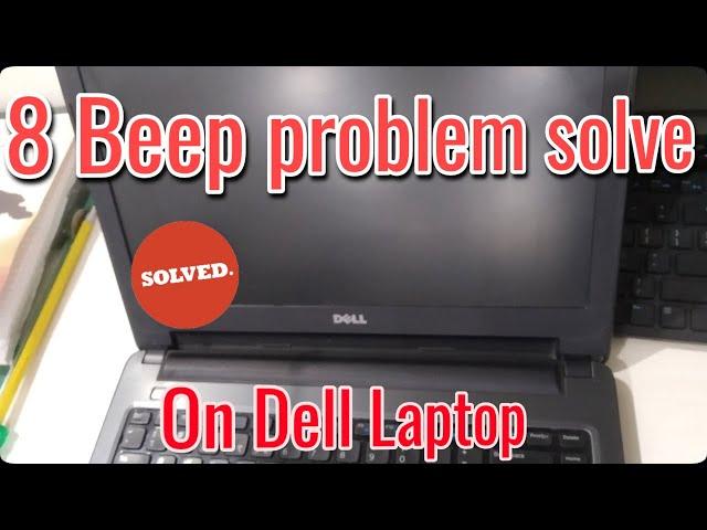 FIX : My dell Laptop  give 8 beeps sound and not show display but Lcd is ok