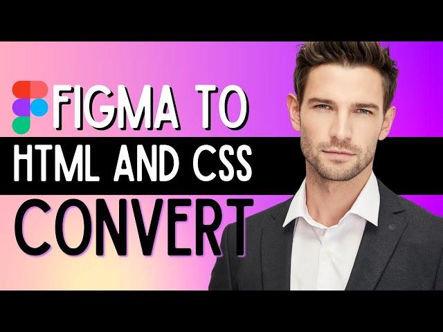 How to Convert Figma Design to HTML and CSS (Figma Tutorial)