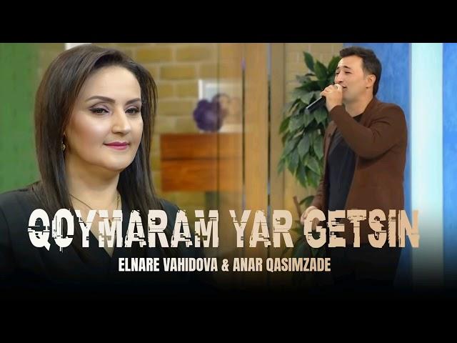 Elnare Vahidova & Anar Qasimzade - Qoymaram Yar Getsin ( Tik Tokda Trend Olan Yeni İfa ) 2024