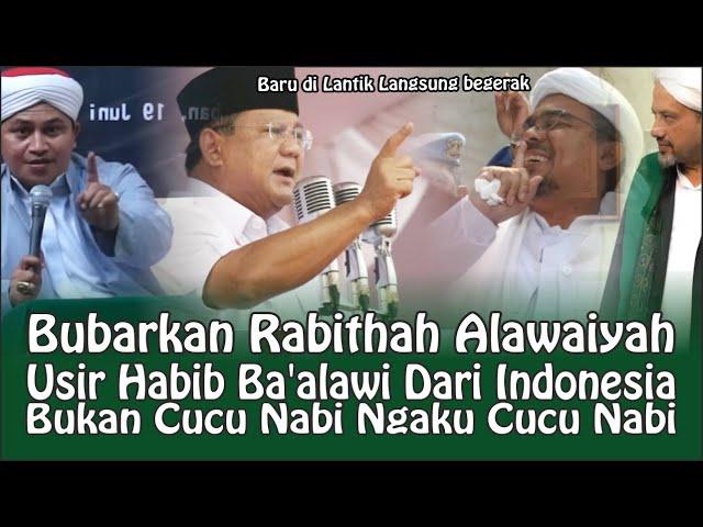 Bubarkan Rabithah Alawaiyah Usir Habib Ba’alawi Dari Indonesia Bukan Cucu Nabi Ngaku Cucu Nabi