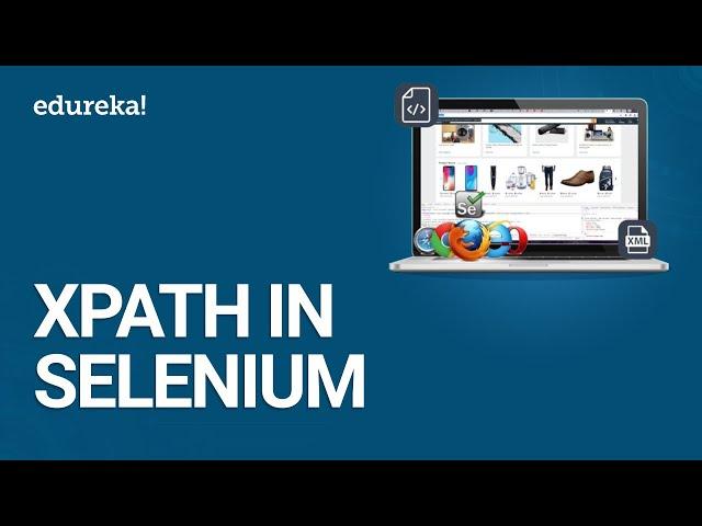 Xpath in Selenium | Selenium Xpath Tutorial | Selenium Xpath Examples | Selenium Training | Edureka