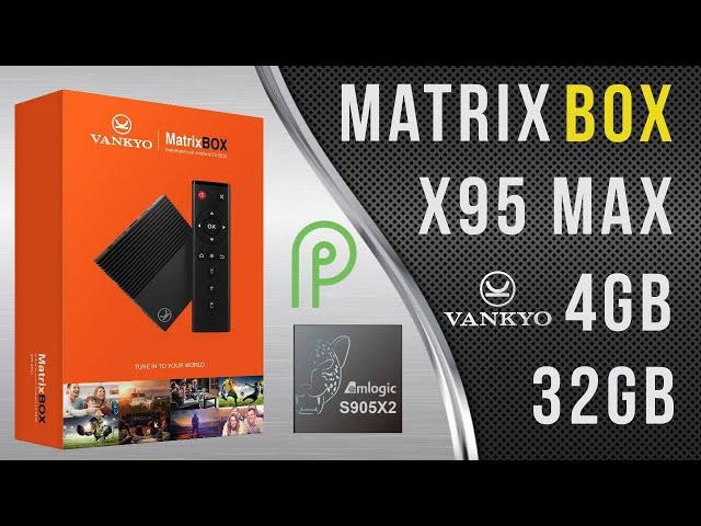 Vankyo MatrixBox X95 Max Amlogic S905X2 4GB 32GB 4K TV Box Review