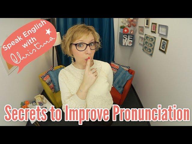 Secrets to Improve Your English Pronunciation